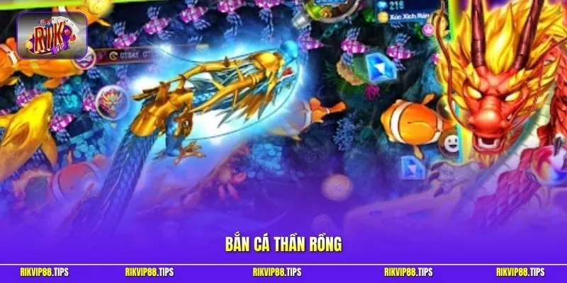Bắn cá Thần Rồng