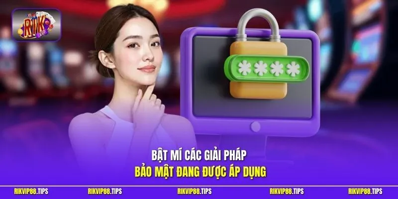 Bật mí các giải pháp bảo mật đang được áp dụng