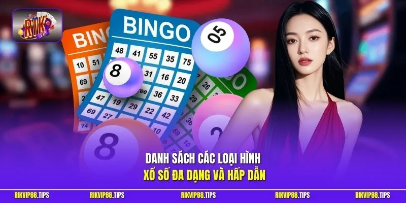 Danh sách các loại hình xổ số đa dạng và hấp dẫn