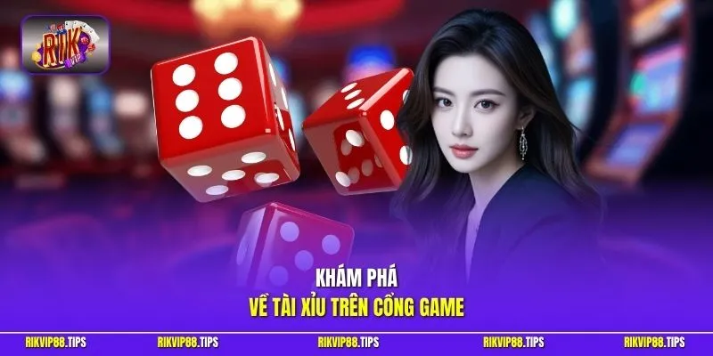 Khám phá về tài xỉu trên cổng game
