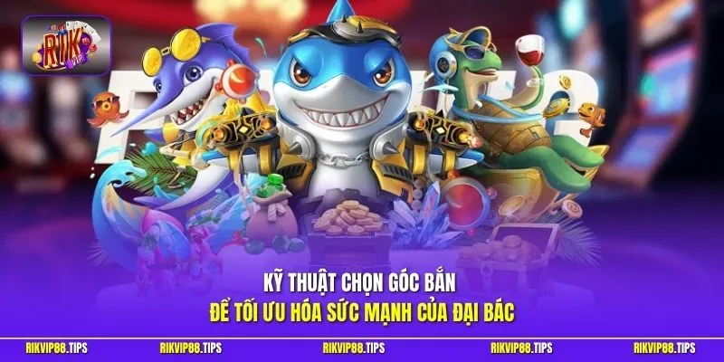 Kỹ thuật chọn góc bắn để tối ưu hóa sức mạnh của đại bác
