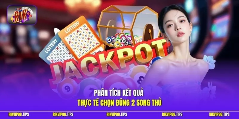 Phân tích kết quả thực tế chọn đúng 2 song thủ