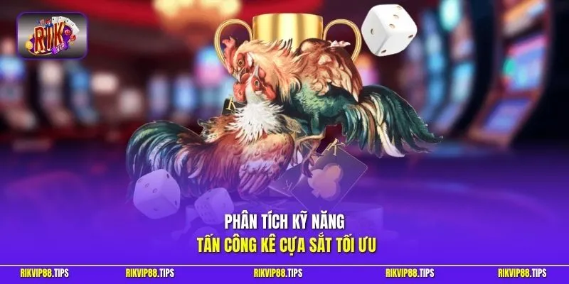 Phân tích kỹ năng tấn công kê cựa sắt tối ưu