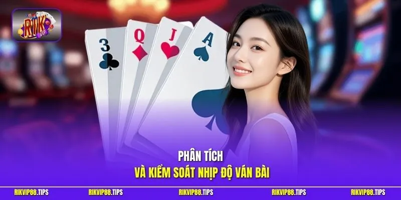 Phân tích và kiểm soát nhịp độ ván bài