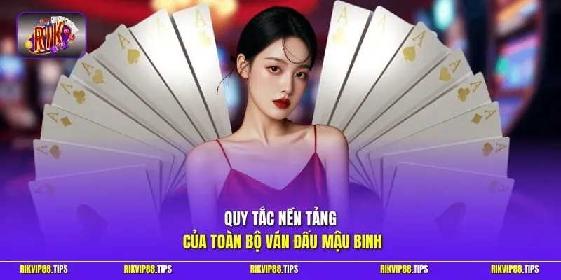Quy tắc nền tảng của toàn bộ ván đấu mậu binh