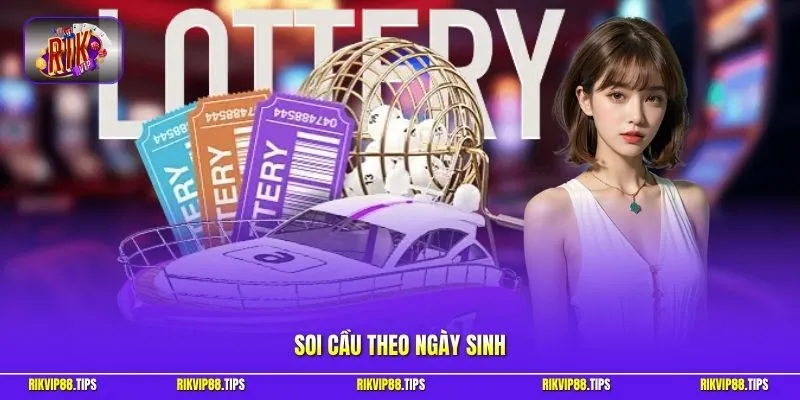 Soi cầu theo ngày sinh