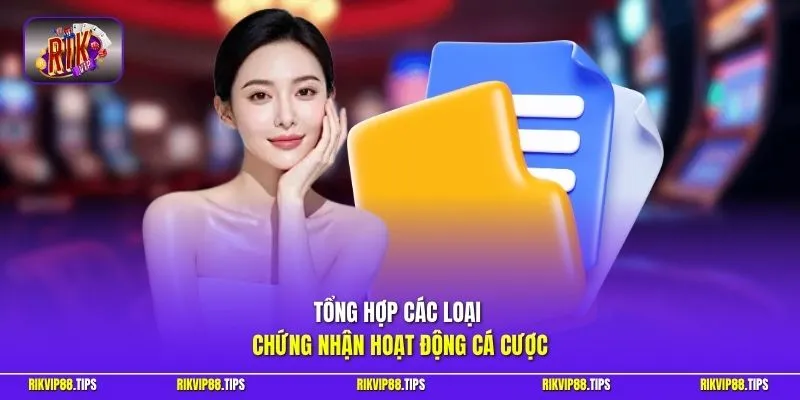 Tổng hợp các loại chứng nhận hoạt động cá cược